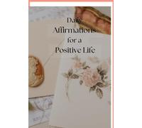 Daily Affirmations for a Positive Life- An Affirmation journal for both Men & Women