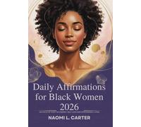 Daily Affirmations for Black Women 2026: 365 Positive Truths to Inspire Confidence, Courage and Transformation