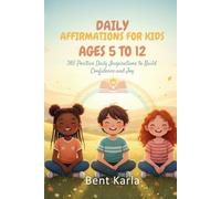 DAILY AFFIRMATIONS FOR KIDS 2026 AGES 5 TO 12: 365 POSITIVE DAILY INSPIRATIONS TO BUILD CONFIDENCE AND JOY