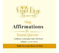Daily Affirmations for Young Queens: Confidence, Leadership, Faith & Self-Worth | Cream Edition