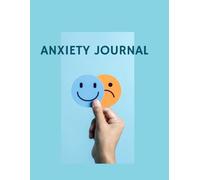 Daily Anxiety Journal: Track moods, triggers, and progress to manage anxiety and build emotional balance