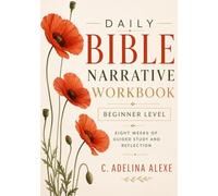 Daily Bible Narrative Workbook - Level 1: Design A: Eight Weeks of Guided Study and Reflection for Beginners