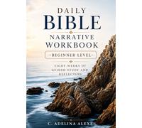 Daily Bible Narrative Workbook - Level 1 (Design B): Eight Weeks of Guided Study and Reflection for Beginners