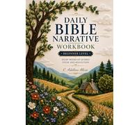 Daily Bible Narrative Workbook - Level 1 (Design C): Eight Weeks of Guided Study and Reflection for Beginners