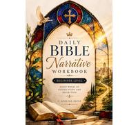 Daily Bible Narrative Workbook - Level 1 (Design D): Eight Weeks of Guided Study and Reflection for Beginners