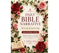 Daily Bible Narrative Workbook - Level 1 (Design E): Eight Weeks of Guided Study and Reflection for Beginners