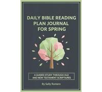 Daily Bible Reading Plan Journal For Spring: A Guided Study Through Old and New Testament Scriptures