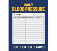 Daily Blood Pressure Log Book for Seniors: A Simple Way to Track Blood Pressure at Home