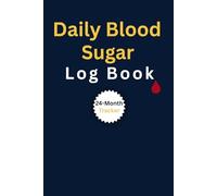 Daily Blood Sugar Log Book: Glucose Dairy, Insulin &Medication Tracker for Type 1 &Type 2 Diabetes-2Year Monitoring Journal