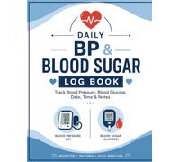 Daily BP & Blood Sugar Log Book: Track Blood Pressure (BP), Blood Glucose, Date, Time, Pulse & Notes | Daily Health Record Journal