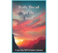 Daily Bread for the Soul: A 365-Day King James Version Bible Scripture Journey for Christians and New Believers