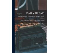 Daily Bread: Tested Recipes Of The Ladies Of Fergus County, Montana