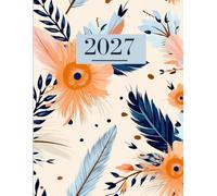 Daily Calendar For Seniors 2027 / one page per day / Large Format (8.5" x 11") Flowers: help with structure, self-care, routines; motivational planner for elderly people