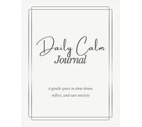Daily Calm Journal: A gentle space to slow down, reflect, and ease anxiety