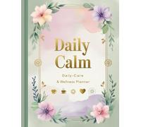 Daily Calm: The Self-Care and Well-Being Planner