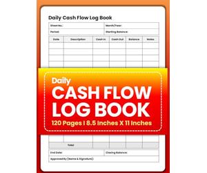 Daily Cash Flow Log Book 120 Pages 8.5 inches X 11 inches: Simple Petty Cash Tracker Notebook for Accounting, Bookkeeping & Money Management Simple Financial Journal for Taxes, Audits & IRS Records