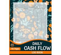 Daily Cash Flow Log Book: Simple Petty Cash Ledger for Small Business and Daily Cash Flow to Track Expenses and Manage Finances