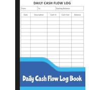 Daily Cash Flow Log Book: Track Cash In, Cash Out, Balances and Daily Totals.