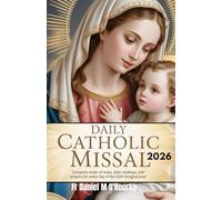 Daily Catholic Missal 2026: Complete Order of Mass, Daily Readings, and Prayers for Every Day of the 2026 Liturgical Year