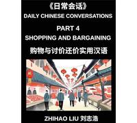 Daily Chinese Conversations (Part 4)- Shopping and Bargaining in Mandarin Chinese, Real-Life Dialogues for Markets, Stores, Prices, and Negotiation Skills (HSK Beginner to Intermediate)