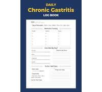 Daily Chronic Gastritis Log Book: Symptom & Medication Tracker with Pain, Mood, Appetite, Sleep, Water Intake and Doctor Notes