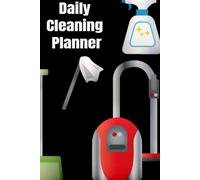 Daily Cleaning Planner: Plan out Household Chores with To Do Lists. Discover the Easy Way to a Tidy and ... to Remember and space for Additional Notes Size 6"x 9" 120 pages