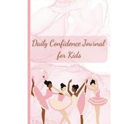 Daily Confidence Journal for Kids: Pink Ballerina Dance Theme | 100 Lined Pages With Fillable Date | Reflecting on Positive, Strong Moments in Your Day | Girls and Teens | 6 x 9 inches
