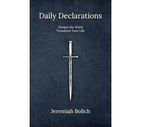 Daily Declarations: Declare the Word Transform Your Life