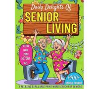 Daily Delights of Senior Living: A Relaxing Extra Large Print Word Search for Seniors, 54 Jumbo Word Search Puzzles: 1400+ Words (30 Font Size)