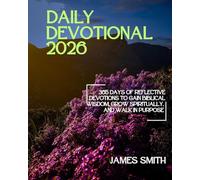 DAILY DEVOTIONAL 2026: 365 Days of Reflective Devotions to Gain Biblical Wisdom Grow Spiritually and Walk in Purpose