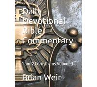 Daily Devotional Bible Commentary: 1 and 2 Corinthians Volume 1