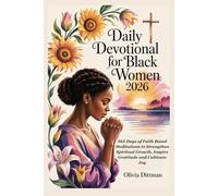 Daily Devotional for Black Women 2026: 365 Days of Faith Based Meditations to Strengthen Spiritual Growth, Inspire Gratitude and Cultivate Joy