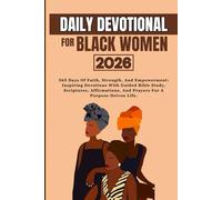 DAILY DEVOTIONAL FOR BLACK WOMEN 2026: 365 Days Of Faith, Strength, And Empowerment: Inspiring Devotions With Guided Bible Study, Scriptures, Affirmations, And Prayers For A Purpose-Driven Life.