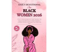 DAILY DEVOTIONAL FOR BLACK WOMEN 2026: A Year of Morning Mercies, Faith, Healing, and Empowering Devotions to Build Confidence, Celebrate Growth, and Deepen Your Walk with God