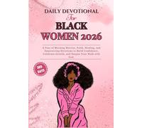 DAILY DEVOTIONAL FOR BLACK WOMEN 2026: A Year of Morning Mercies, Faith, Healing, and Empowering Devotions to Build Confidence, Celebrate Growth, and Deepen Your Walk with God