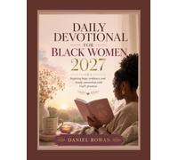 DAILY DEVOTIONAL FOR BLACK WOMEN 2027: Inspiring hope, resilience, and steady connection with God’s presence