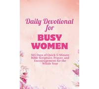 Daily Devotional for Busy Women: 365 Days of Quick 5-Minute Bible Scripture, Prayer, and Encouragement for the Whole Year