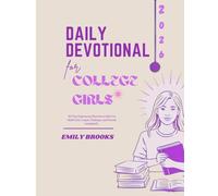 DAILY DEVOTIONAL FOR COLLEGE GIRLS 2026: 365 Days Empowering Devotions to Help You Build Faith Conquer Challenges and Flourish Academically.