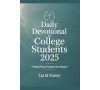 Daily Devotional for College Students 2025: Finding Peace, Purpose and Passion