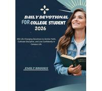 DAILY DEVOTIONAL FOR COLLEGE STUDENTS 2026: 365 Life Changing Devotions to Anchor Faith, Cultivate Discipline, and Live Confidently in Campus Life.