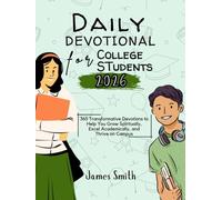 DAILY DEVOTIONAL FOR COLLEGE STUDENTS 2026: 365 Transformative Devotions to Help You Grow Spiritually Excel Academically and Thrive on Campus