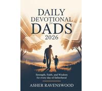 Daily Devotional for Dads 2026: Strength, Faith, and Wisdom for Every Day of Fatherhood