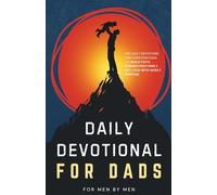Daily Devotional for Dads: 365 Devotions for Christian Dads to Build Faith, Strengthen Family, and Lead with Godly Purpose