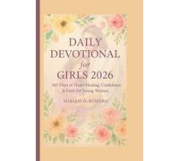 Daily Devotional For Girls 2026: 365 Days Of Heart-Healing, Confidence & Faith For Young Women