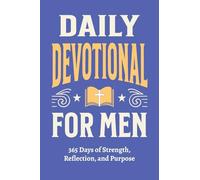 Daily Devotional for Men - 365 Days of Strength, Reflection, and Purpose: Christian Gifts for Men - a Year of Bible Reflections and One-Minute Conversations with God
