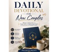 DAILY DEVOTIONAL FOR NEW COUPLES: 365 Days of Biblical Wisdom, Prayer, Faith, and Relationship Growth for Newlyweds and Engaged Couples