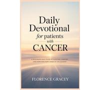 Daily Devotional for Patients with Cancer: A Faith-Based Daily Guide of Scripture, Comfort, and Hope for Every Stage of the Journey