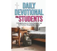 Daily Devotional for Students: 5-Minute Devotions for Clarity, Confidence, and God’s Guidance Throughout the Semester