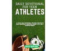 Daily Devotional for Teen Athletes: A 40-Day Daily Devotional for Teen Athletes to Build Confidence, Discipline, Strong Faith, and a Champion Mindset