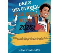 DAILY DEVOTIONAL FOR TEEN BOYS 2026: 365 Days Motivating Devotions To Strengthen Faith Cultivate Courage And Make An Impact